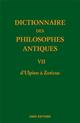 DICTIONNAIRE DES PHILOSOPHES ANTIQUES T.7  -  D'ULPIANUS A ZOTICUS 
